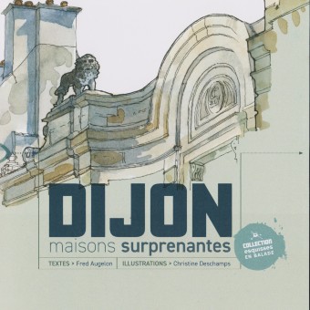 Les maisons surprenantes de Dijon - le livre !