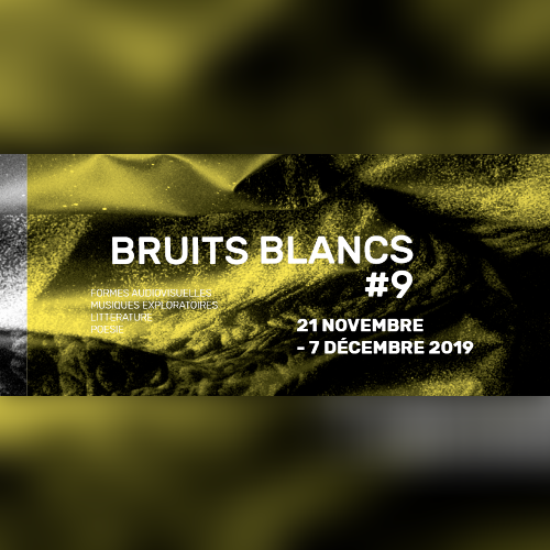 Festival Bruits Blancs #9 – Samedi 23 novembre