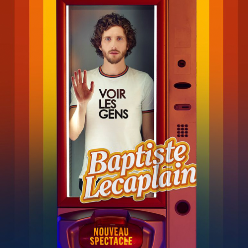 Baptiste Lecaplain : Voir les gens