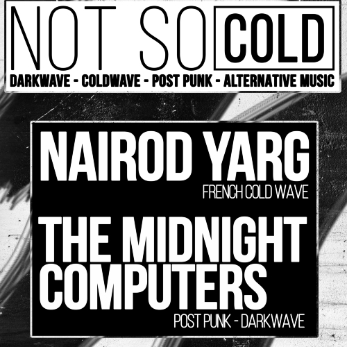 "Not So Cold" : Nairod Yarg + The Midnight Computers