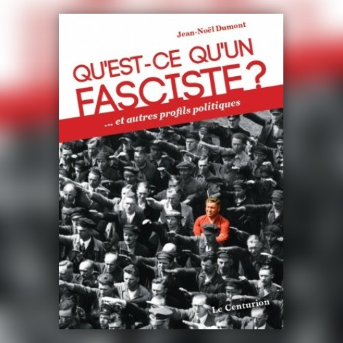 Jean-Noël Dumont : Qu'est-ce qu'un fasciste ?