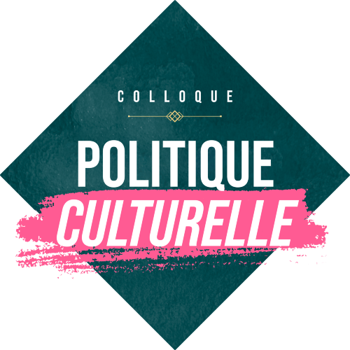 COLLOQUE	« Qu'est-ce qu'une politique culturelle ? »
