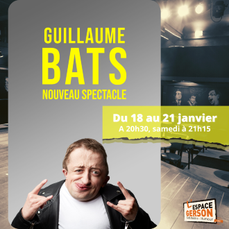 Guillaume Bats - Nouveau spectacle