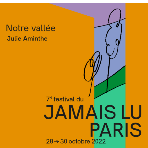 Festival du Jamais Lu-Paris#7 | Notre vallée