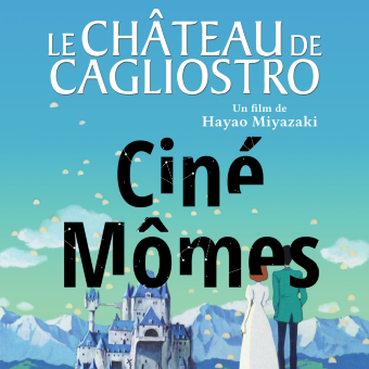 Ciné-mômes - Le Château de Cagliostro - 