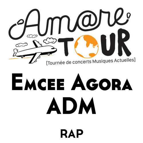 Amare Tour, avec Emcee Agora + ADM (rap)