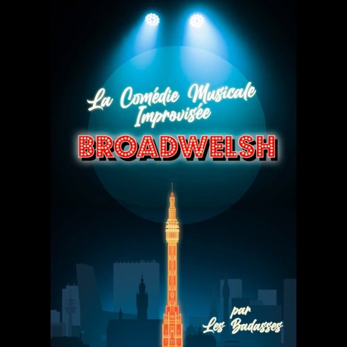 La Comédie Musicale Improvisée Broadwelsh, par Les Badasses