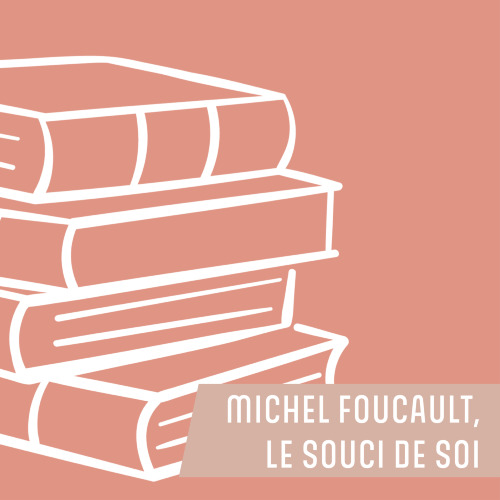 Michel Foucault, le souci de soi