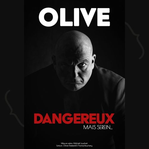 Olive dans « Dangereux… mais serein »