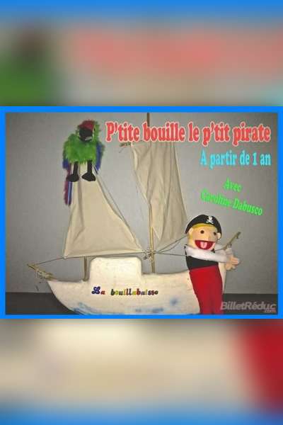 Affiche Spectacle Très Jeune Public  P'tite bouille le p'tit pirate