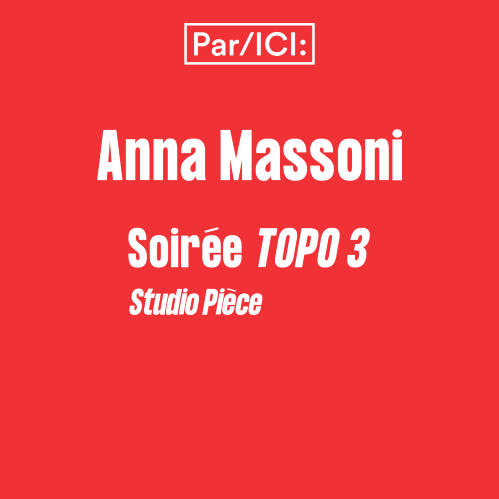 TOPO 3 — Studio pièce — Par/ICI Anna Massoni