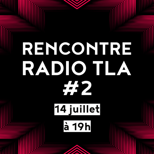 Rencontre • Radio TLA #2