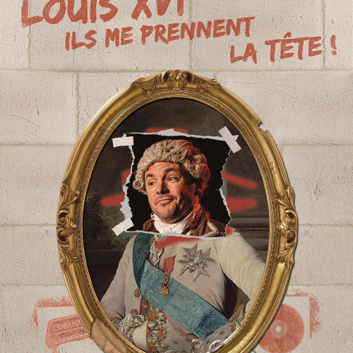 LOUIS XVI dans ILS ME PRENNENT LA TETE