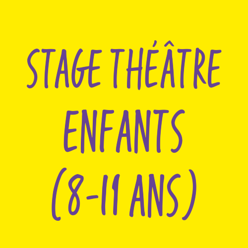 Stage théâtre enfants (8-11 ans) 22 au 26 avril 2024