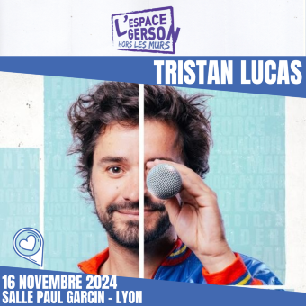 Tristan Lucas "Français Content" - Salle Paul Garcin (Lyon 1er)
