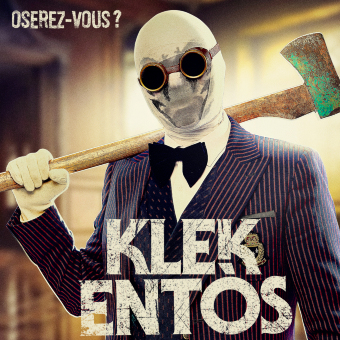 KLEK ENTOS - Oserez-vous ?