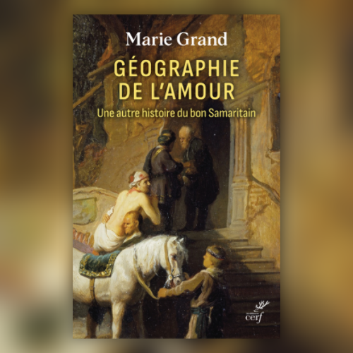Échange avec Marie Grand autour de son livre: "Géographie de l'amour, une autre histoire du bon Samaritain".