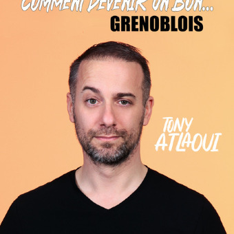 Tony Atlaoui dans Comment devenir un bon Grenoblois au Prisme de Seyssins !