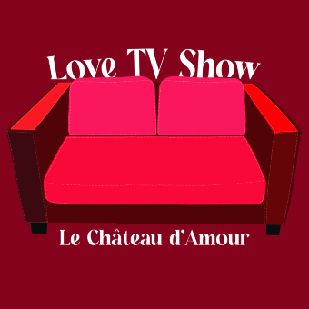 Love TV Show - Le château d’amour 