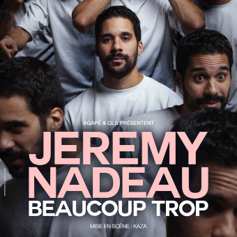 ONE MAN SHOW - Jérémy NADEAU - BEAUCOUP TROP