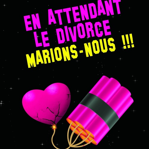 En attendant le divorce, marions-nous !