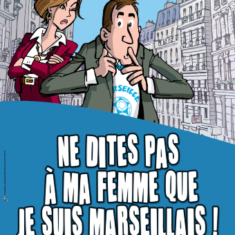 Ne dites pas à ma femme que je suis Marseillais