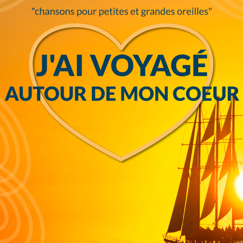 J'AI VOYAGE AUTOUR DE MON COEUR