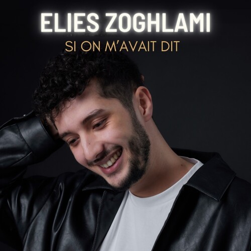 ELIES ZOGHLAMI " Si on m'avait dit"