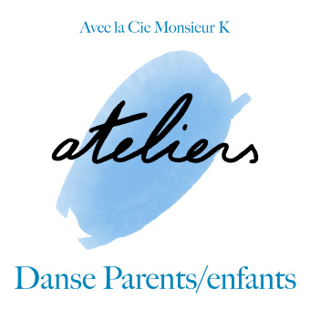 Atelier danse parents/enfants || Cie Monsieur K