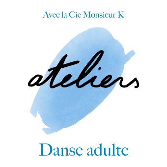 Atelier danse adultes || Cie Monsieur K
