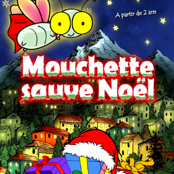 MOUCHETTE SAUVE NOËL (+3ans)