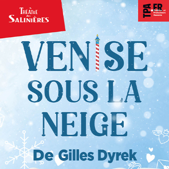 Théâtre des Salinières - VENISE SOUS LA NEIGE