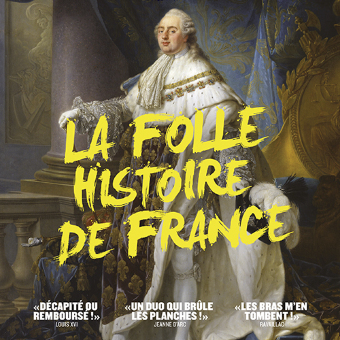 LA FOLLE HISTOIRE DE FRANCE