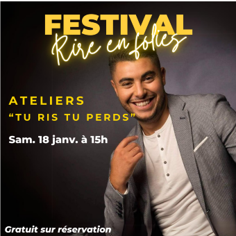 RIRES EN FOLIES / Ateliers "tu ris tu perds"