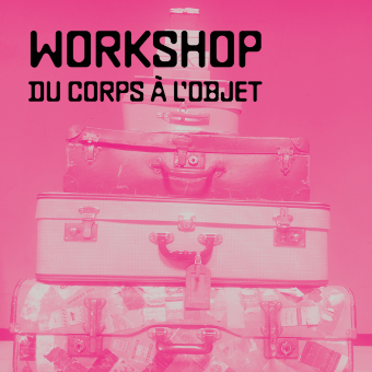 WORKSHOP · DU CORPS  À L’OBJET :  INITIATION  AU THÉÂTRE  D’OBJET  · Cie Tac Tac