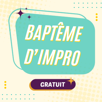 Baptême d'Improvisation - Formule Stage - Lyon - BA01