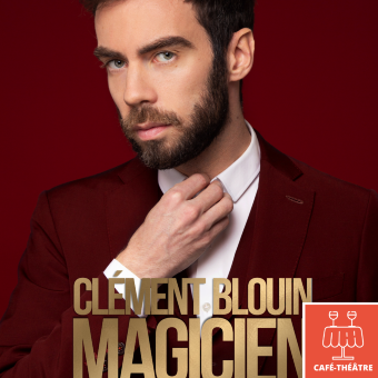 Clément Blouin - Magicien c'est pas un métier