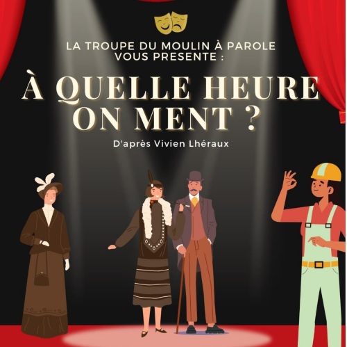 LA TROUPE DU MOULIN À PAROLE : À quelle heure on ment?