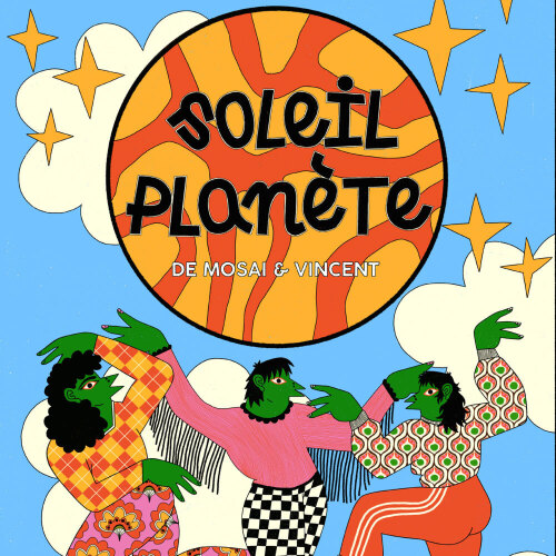 SOLEIL PLANÈTE / Mosai et Vincent