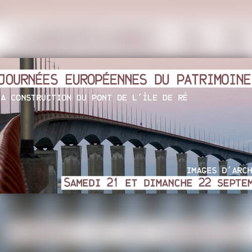 LA CONSTRUCTION DU PONT DE L'ILE DE RÉ - Journées du Patrimoine