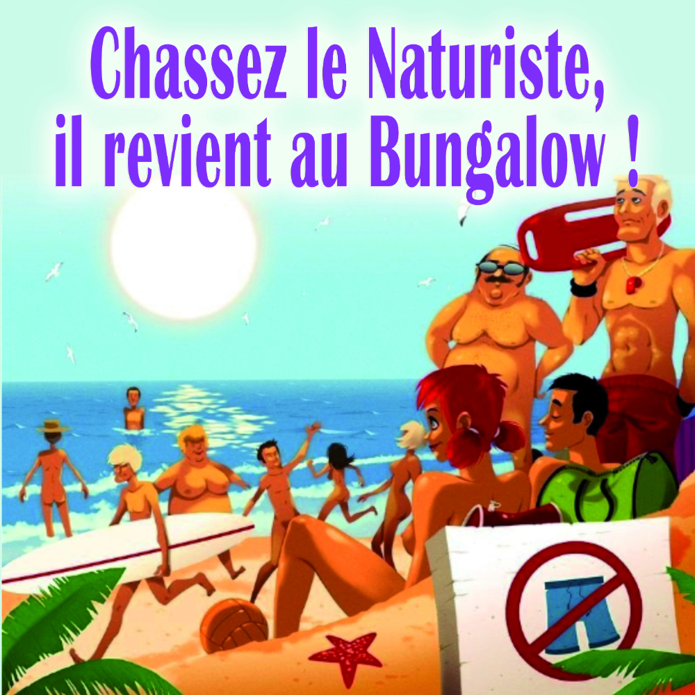 Chassez le naturiste, il revient au bungalow !