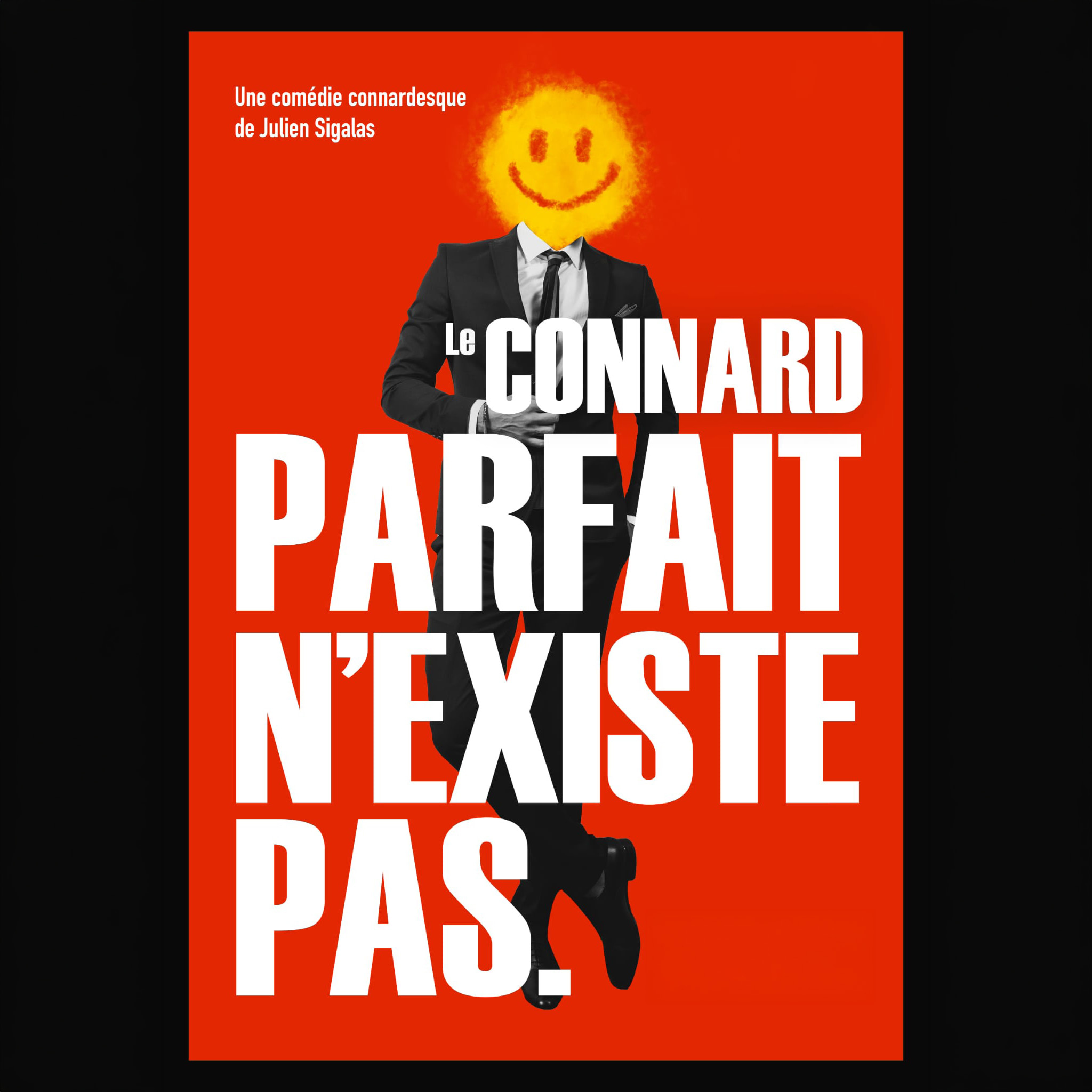 Le connard parfait n'existe pas.